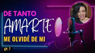 De tanto AMARTE, me OLVIDÉ DE MI - Mayra Gonzalez