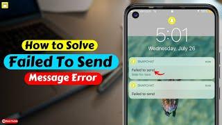Fix Snapchat Failed To Send  Snapchat Failed To Send Error Solve |Failed To Send On Snapchat Problem