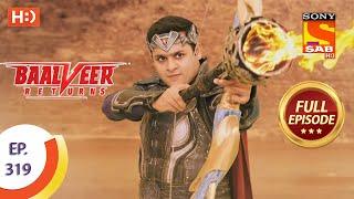 Baalveer Returns - Ep 319 - Full Episode - 12th March, 2021