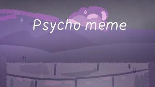 Psycho meme [И.Н.М.Т. | C.F.M.O.T.]