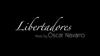 "LIBERTADORES" (Symphony Orchestra version) - Oscar Navarro