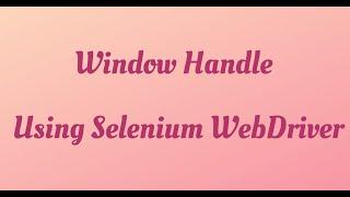 How to Handle multiple windows & tabs in Selenium WebDriver | Multiple windows in selenium WebDriver