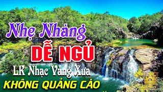 Bolero Chọn Lọc Cực Êm Tai - LK Nhạc Vàng Xưa Trữ Tình KHÔNG QUẢNG CÁO Ru Ngủ Đêm Khuya TOÀN BÀI HAY