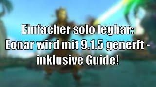 Mythic Eonar wird mit 9.1.5 generft! Solo-Guide zum Abfarmen [World of Warcraft: Shadowlands]