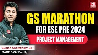 ESE 2024 GS Marathon | ESE Prelims Preparation | Project Management | Gunjan Sir | MADE EASY Faculty