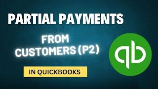 Receiving Payments from Customers Part 2 in QuickBooks Desktop