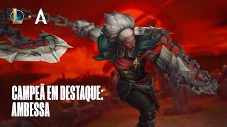 Campeã em Destaque: Ambessa (com Mylon) | Mecânica de jogo – League of Legends