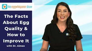 The Facts About Egg Quality and How to Improve It