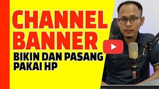 Cara Membuat dan Memasang Banner Youtube di HP Android - Penting untuk Branding Channel