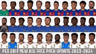 PES 2017 NEW BIG FACE PACK UPDATE 2023-2024