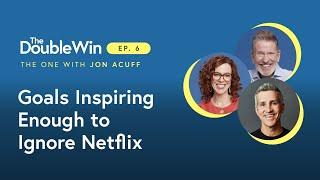 JON ACUFF: Goals Inspiring Enough to Ignore Netflix