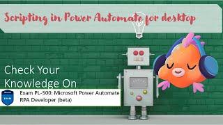 PL500 Quiz - Module 6 - Scripting in Power Automate for desktop