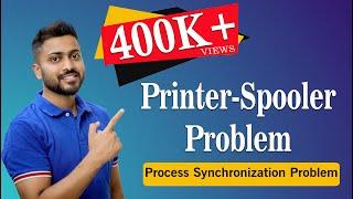 L-3.3: Printer-Spooler Problem | Process Synchronization Problem in Operating System