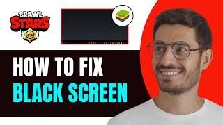 How To Fix Brawl Stars Black Screen Error In Bluestacks 5