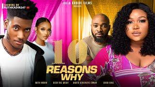 10 REASONS WHY      - Ruth Kadiri , Deza the Great, Chidi Dike, Ukatu Genevieve.