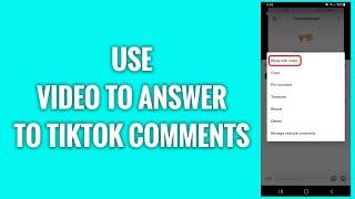 How To Use Video To Answer To TikTok Comments