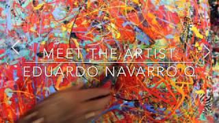 Meet the artist: Eduardo Navarro Q, neo-expressionistic action painter.