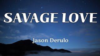 Jason Derulo - SAVAGE LOVE (Lyrics) Tiktok Song 2021