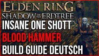 OVERPOWERED - INSANE One Shoot Blood Hammer Build Guide | Elden Ring Shadow of the Erdtree DLC