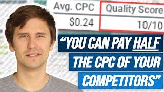 Quality Score & Ad Rank *DETAILED* Explanation - How My CPC Is HALF of My Competitors'