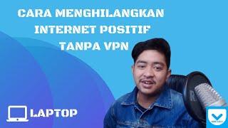 Cara Menghilangkan Internet Positif Tanpa VPN Di Laptop (Gratis)