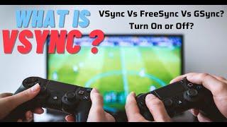 What is VSync? VSync On or Off? How VSync Works? GSync, FreeSync, Everything you need to know