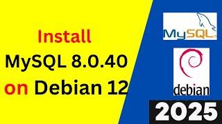 Install & Configure MySQL 8.0.40 on Debian 12 Like a Pro! | MySQL 8.0.40 in Debian | 2025