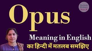 Opus meaning l meaning of opus l opus ka matlab Hindi mein kya hota hai l vocabulary