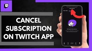 How To Cancel Subscription On Twitch App