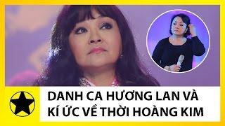 Tiểu Sử Hương Lan || Ký Ức Một Thời Hoàng Kim Của Danh Ca Hàng Đầu Hải Ngoại