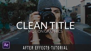 Design Clean Titles for Motion Graphics & Video - After Effects Tutorial