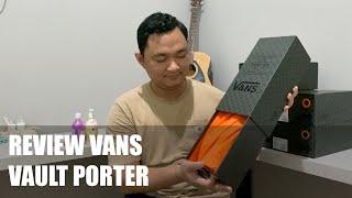 REVIEW LENGKAP VANS VAULT X PORTER | #EDUCATIONVANS