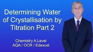 A Level Chemistry Revision "Determining Water of Crystallisation by Titration Part 2"