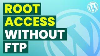 Manage WordPress Files Without FTP or Downloading Files | Access Root Directory in WordPress