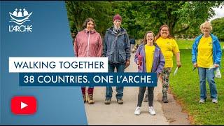 Walking Together. 38 Countries. One L'Arche.