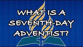 What Is A Seventh-Day Adventist?
