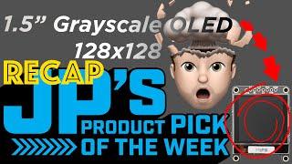JP’s Product Pick of the Week RECAP 1.5" Grayscale OLED @adafruit @johnedgarpark