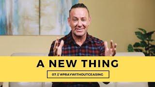 A NEW THING | #praywithoutceasing | Murray & Deborah Hiebert