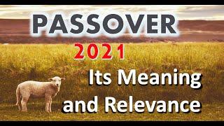 "Passover 2021 - It's Meaning and Relevance"