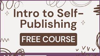 Learn Self-publishing For Free: Start With This Intro Video!