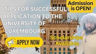 TIPS FOR SUCCESSFUL APPLICATION TO THE UNIVERSITY OF LUXEMBOURG | SCHOLARSHIPS AVAILABLE