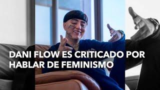 Dani Flow es criticado por hablar de feminismo