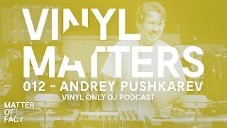 Andrey Pushkarev - Deep House Vinyl Only DJ Mix - VINYL MATTERS 012