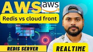 AWS REAL TIME USE CASE l Cloud Front & Redis Server | How To Deploy Redis Server In Production #aws