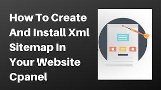How to Create and Install xml sitemap in your website cpanel