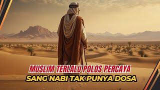 BENARKAH NABI MUHAMMAD MANUSIA SEMPURNA TANPA DOSA ??