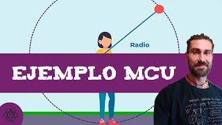 Ejemplo MCU ⭕ Movimiento circular uniforme