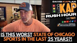 REKAP Rush Hour : Is this worst state of Chicago sports in the last 25 years?!