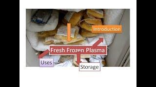 FFP |Fresh Frozen Plasma |  Introduction, use and  storage