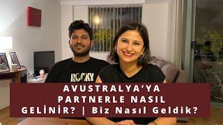 Avustralya’ya Partnerle Nasıl Gelinir? | Biz Nasıl Geldik?